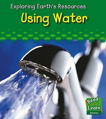 Image for Using Water (Exploring Earth's Resources)