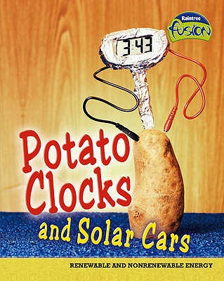 Potato Clocks and Solar Cars (Raintree Fusion: Physical Processes and Materials)