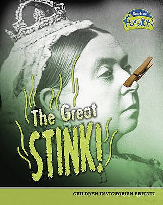 Great Stink (Fusion History): Children in Victorian Britain (Fusion: History)