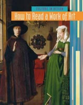 How to Read a Work of Art (Culture in Action)