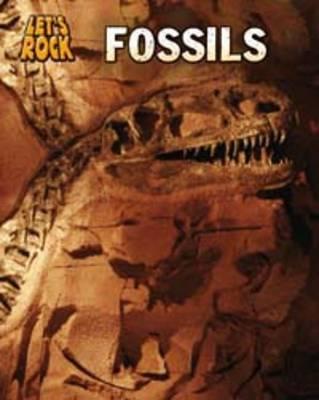 Fossils. Louise Spilsbury (Let's Rock)