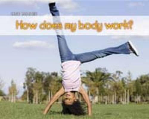 How Does My Body Work (Our Bodies)