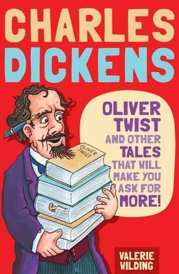 Charles Dickens: Oliver Twist and Other Tales That Will Make You Ask For More! Wilding, Valerie and Tickner, Michael