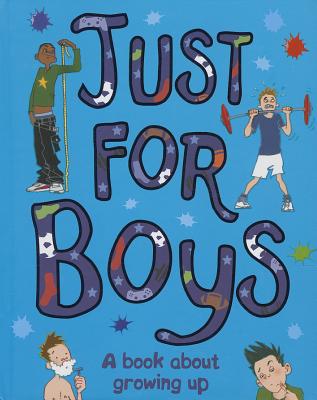 Just For Boys: A Book About Growing Up