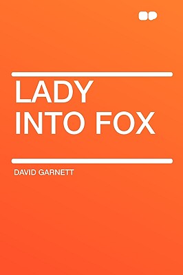 Lady Into Fox (HardPress Classics)
