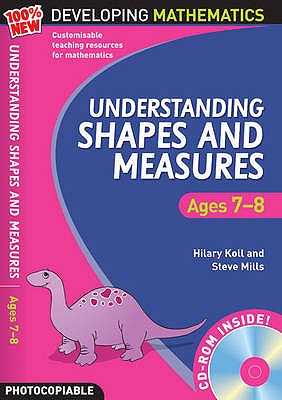 Understanding Shapes and Measures: Ages 7-8 (100% New Developing Mathematics) [Paperback] Hilary Koll & Steve Mills