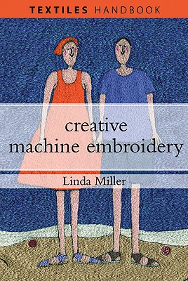 Creative Machine Embroidery (Textiles Handbooks)