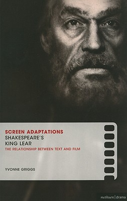 Screen Adaptations: Shakespeare's King Lear: A close study of the relationship between text and film