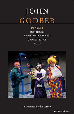 Godber Plays: 4: Our House; Crown Prince; Sold; Christmas Crackers (Contemporary Dramatists)