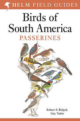 Field Guide to the Birds of South America : Passerines (Helm Field Guides)