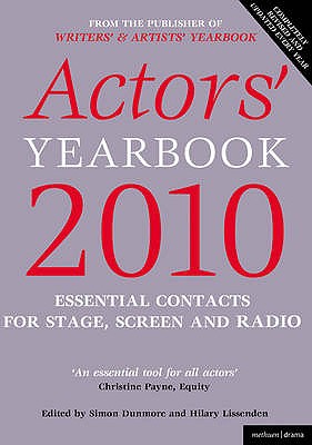Actors' Yearbook 2010 2010: Essential Contacts for Stage, Screen and Radio