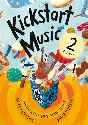Kickstart Music 2: Music Activities Made Simple - 7-9 Year-Olds