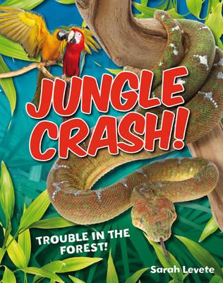 Jungle Crash!: Age 6-7, average readers (White Wolves Non Fiction) [Paperback] Sarah Levete