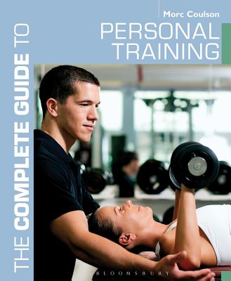 The Complete Guide to Personal Training (Complete Guides)