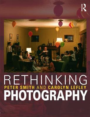 Rethinking Photography: Histories, Theories and Education