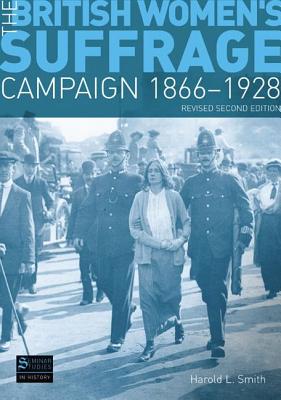 The British Women's Suffrage Campaign 1866-1928: Revised 2nd Edition (Seminar Studies)