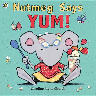 Nutmeg Says Yum! [Paperback] Jayne Church, Caroline