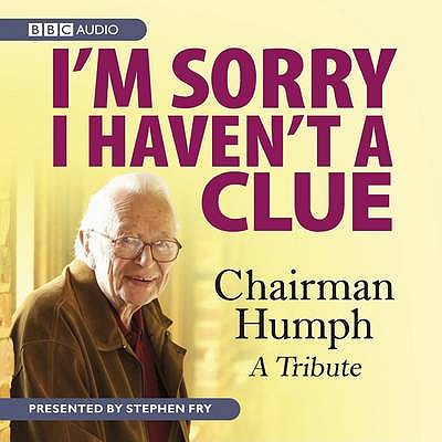 I'm Sorry I Haven't A Clue: Chairman Humph - A Tribute [Audio CD] BBC; Lyttelton, Humphrey and Fry, Stephen