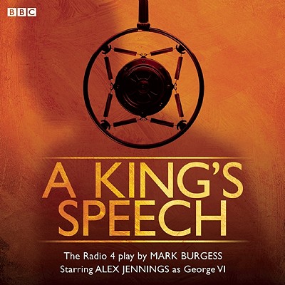 A King's Speech Burgess, Mark and Jennings, Alex