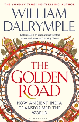 Golden Road: How Ancient India Transformed the World