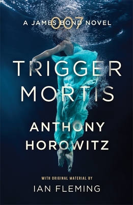 Trigger Mortis: A James Bond Novel [Paperback] Horowitz, Anthony