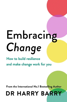 Image for Embracing Change: How to build resilience and make change work for you
