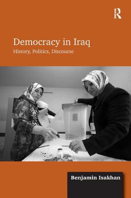 Democracy in Iraq: History, Politics, Discourse