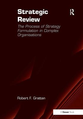 Strategic Review: The Process of Strategy Formulation in Complex Organisations