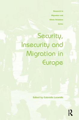 Security, Insecurity and Migration in Europe (Research in Migration and Ethnic Relations) [Hardcover] Lazaridis, Gabriella