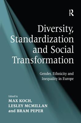 Diversity, Standardization and Social Transformation: Gender, Ethnicity and Inequality in Europe [Hardcover] McMillan, Lesley and Koch, Max