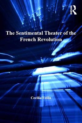 Image for THE SENTIMENTAL THEATER OF THE FRENCH REVOLUTION THE SENTIMENTAL THEATER OF THE FRENCH REVOLUTION