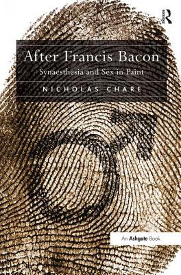 After Francis Bacon: Synaesthesia and Sex in Paint