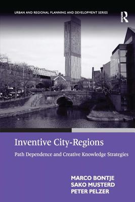 Inventive City-Regions: Path Dependence and Creative Knowledge Strategies (Urban and Regional Planning and Development)