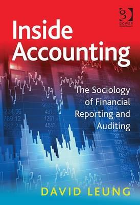 Inside Accounting: The Sociology of Financial Reporting and Auditing
