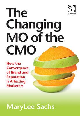 The Changing MO of the CMO: How the Convergence of Brand and Reputation is Affecting Marketers