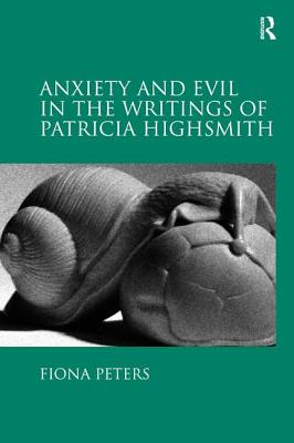Image for Anxiety and Evil in the Writings of Patricia Highsmith Anxiety and Evil in the Writings of Patricia Highsmith