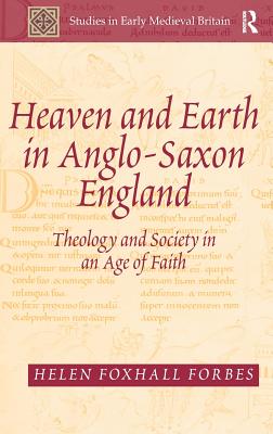 Heaven and Earth in nglo-Saxon England Theology and Society in an Age of Faith