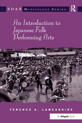 An Introduction to Japanese Folk Performing Arts (SOAS Studies in Music)