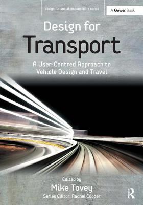 Design for Transport: A User-Centred Approach to Vehicle Design and Travel (Design for Social Responsibility)