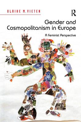 Gender and Cosmopolitanism in Europe: A Feminist Perspective (Feminist Imagination - Europe and Beyond)