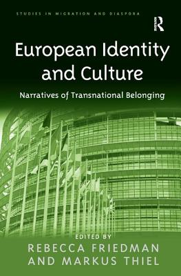 European Identity and Culture: Narratives of Transnational Belonging (Studies in Migration and Diaspora)