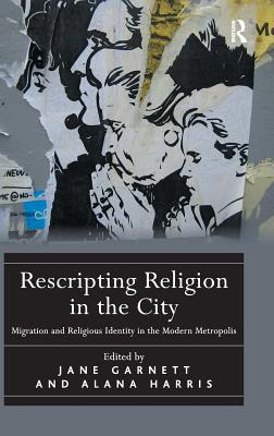 Rescripting Religion in the City: Migration and Religious Identity in the Modern Metropolis