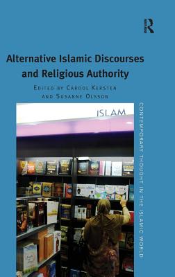 Alternative Islamic Discourses and Religious Authority (Contemporary Thought in the Islamic World)