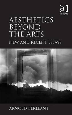 Aesthetics beyond the Arts: New and Recent Essays