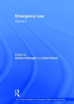 Emergency Law: Volume II (The Library of Essays on Emergency Ethics, Law and Policy)