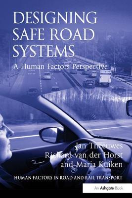 Designing Safe Road Systems: A Human Factors Perspective (Human Factors in Road and Rail Transport)