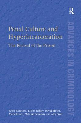 Penal Culture and Hyperincarceration: The Revival of the Prison (New Advances in Crime and Social Harm)
