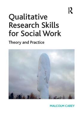 Qualitative Research Skills for Social Work: Theory and Practice