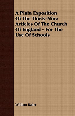 A Plain Exposition of the Thirty-nine Articles of the Church of England: For the Use of Schools
