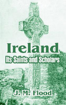 Ireland: Its Saints And Scholars